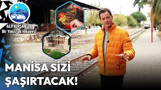 Şehzadeler Şehri Manisa'nın Her Köşesi Ayrı Bir Sürpriz! | Alp Kırşan'