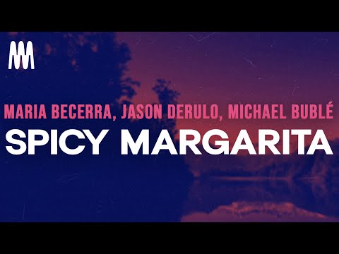 Michael Bublé, Jason Derulo, Maria Becerra - Spicy Margarita (Remix) (Lyrics/Letra)