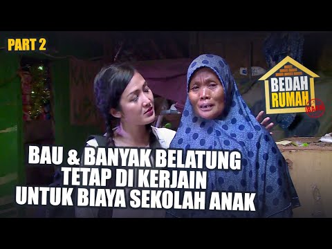 BEDAH RUMAH EPISODE 539 - Bau & Banyak Belatung Tetap di Kerjain Untuk Biaya Sekolah Anak (PART 2)