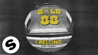 Gold 88 – I Belong (feat. Franky) [Official Audio]