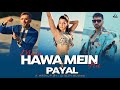 Main Hawa Mein Hu X Payal Yo Yo Honey Singh Megamix Gtesh Muzikk Yoyohanisingh Emiwaybantai