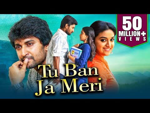 Tu Ban Ja Meri 2019 Telugu Hindi Dubbed Full Movie | Nani, Keerthy Suresh, Naveen Chandra