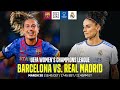 Barcelona vs. Real Madrid | UEFA Women’s Champions League Quarter-final Second Leg Full Match