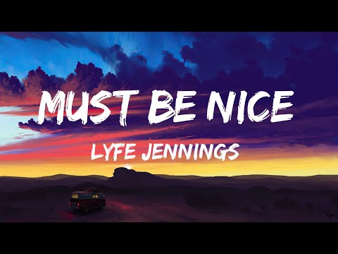 Lyfe Jennings - Must Be Nice (Lyrics)🌿🌿