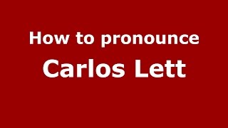 How to pronounce Carlos Lett
