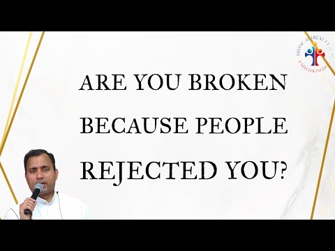 Are you broken because people reject you? - Fr Joseph Edattu VC