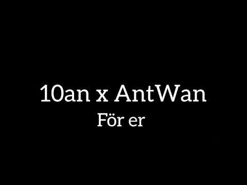 10an x AntWan - För er (OSLÄPPT) (LYRICS)