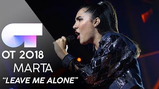 "LEAVE ME ALONE" - MARTA  | Gala 6 | OT 2018