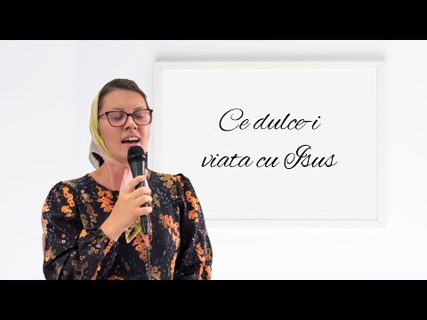 Ce dulce-i viața cu Isus - Sora Sorina Cozma