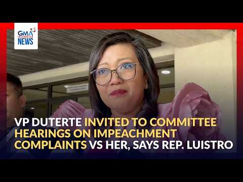 VP Duterte invited to committee hearings on impeachment complaints vs her... | GMA Integrated News