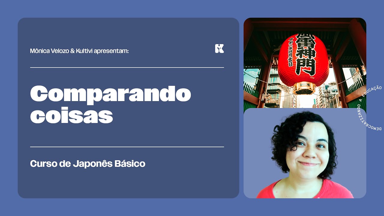 Modelo de Frase: Comparando Coisas | Japonês Básico | Mônica Velozo e Kultivi | Aula 66