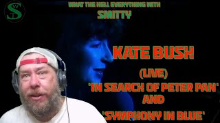 Kate Bush (Live) &#39;In Search Of Peter Pan&#39; &amp; &#39;Symphony In Blue&#39; (Reaction) Smitty&#39;s Rock Radar