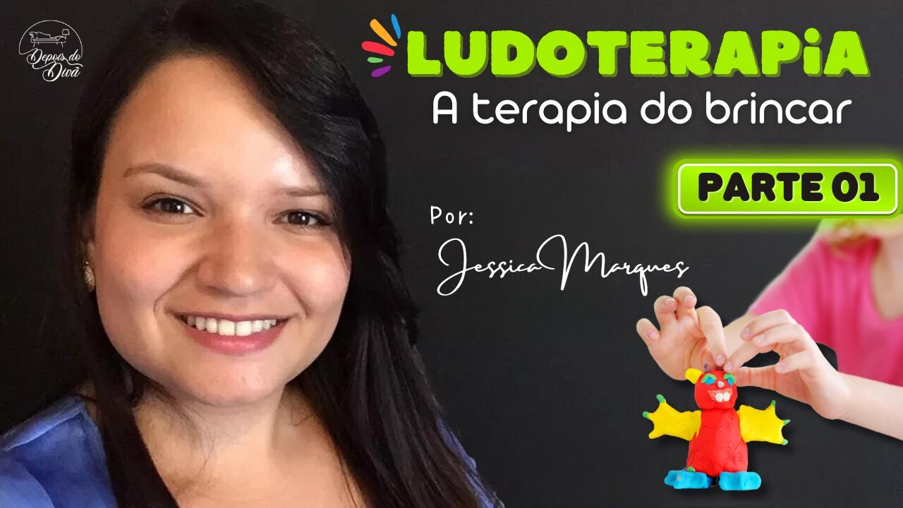 LUDOTERAPIA, A TERAPIA DO BRINCAR - PARTE 01