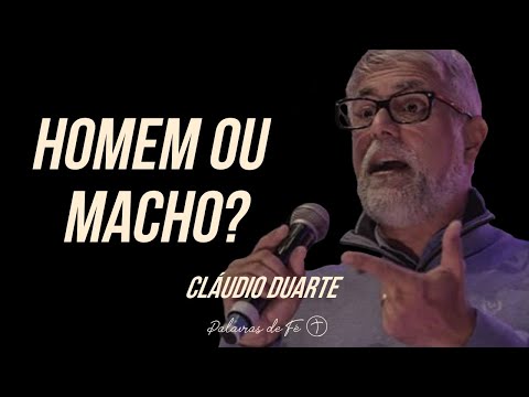 Cláudio Duarte - Homem ou Macho? | Palavras de Fé