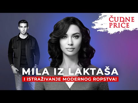 ČUDNE PRIČE 308 - MILA IZ LAKTAŠA i istraživanje modernog ropstva⁉️