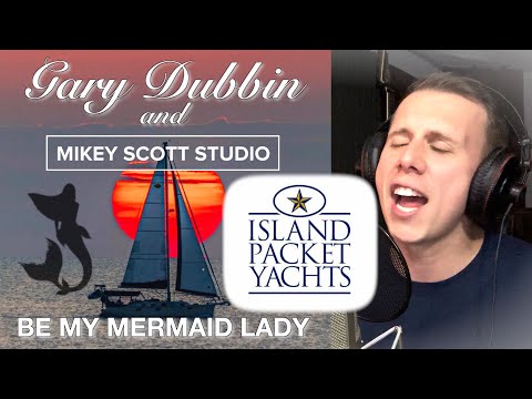 🎶 Be My Mermaid Lady | Mikey Scott Studio & Gary Dubbin (Performance Video | Island Packet Yachts)