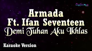 Armada ft Ifan Seventeen - Demi Tuhan Aku Ikhlas (Karaoke Version)
