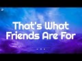 Dionne Warwick That S What Friends Are For Lyrics