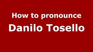 How to pronounce Danilo Tosello