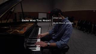 Dark Was the Night (Cold Was the Ground) - Utsav Lal