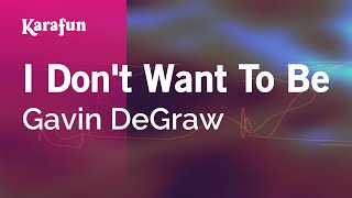 Karaoke I Don&#39;t Want To Be - Gavin DeGraw *