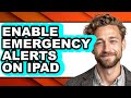 How To Enable Emergency Alerts On Ipad Full Guide