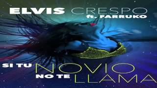 Si Tu Novio No Te Llama   Elvis Crespo Ft  Farruko