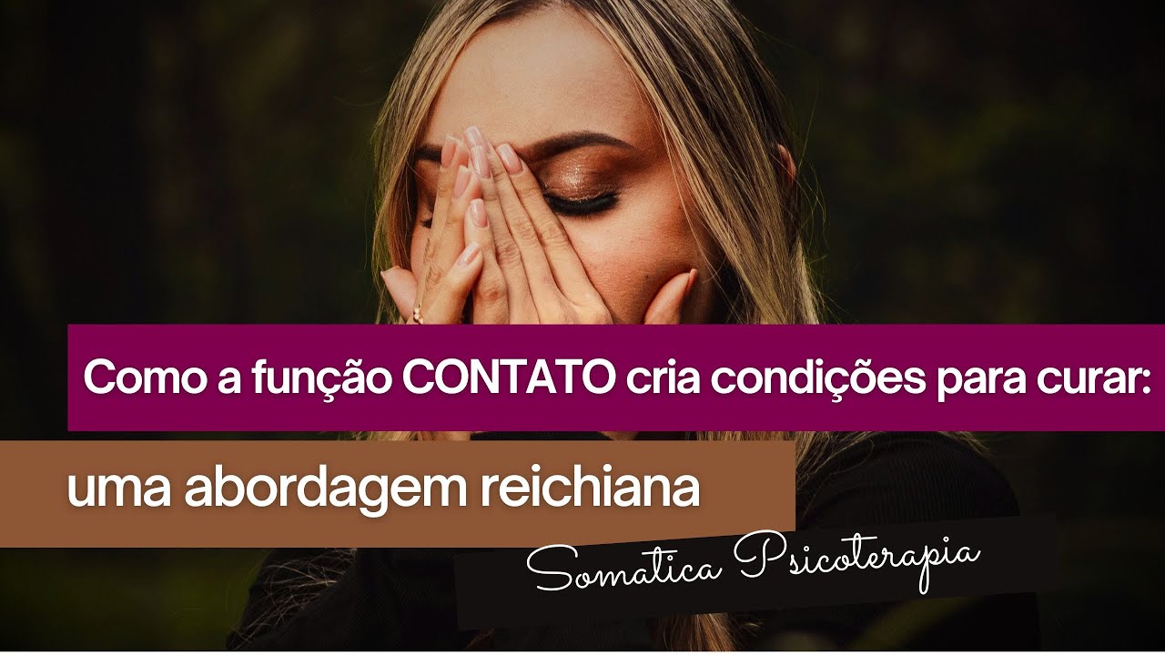 Como a função contato cria condições para curar: uma abordagem reichiana
