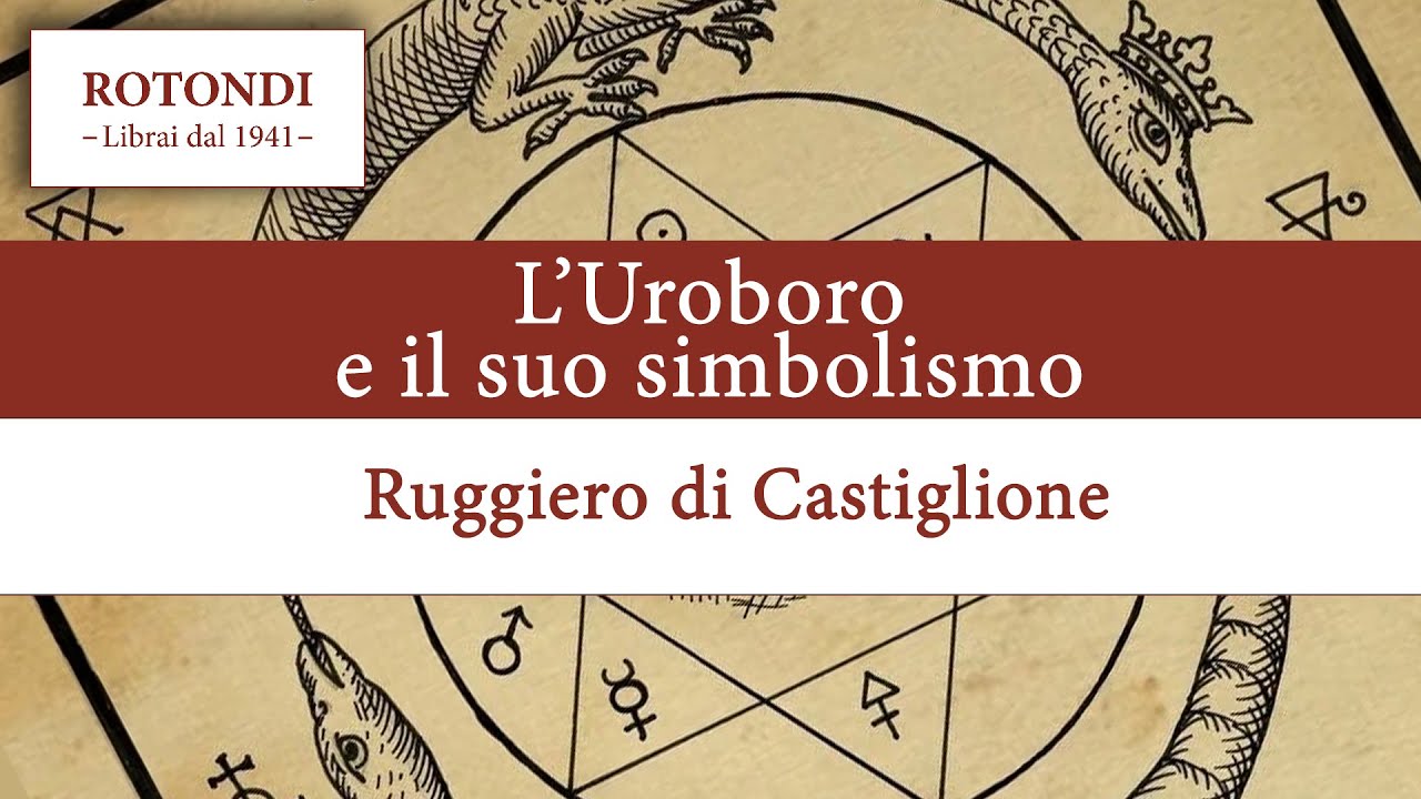 L'Uroboro e il suo simbolismo - Ruggiero di Castiglione