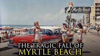Why Nobody Wants to Visit Myrtle Beach, South Carolina Anymore