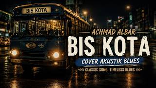 Download lagu Cover Akustik Blues “Bis Kota” – Achmad Albar | Versi Santai & Deep Feel mp3