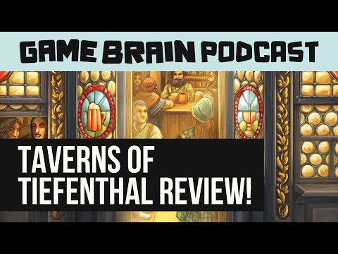 TAVERNS Of TIEFENTHAL REVIEW | GAME BRAIN PODCAST