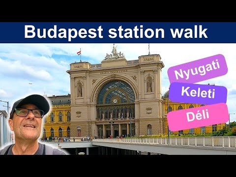 Budapest's three main stations - Nyugati, Keleti and Déli