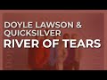 Doyle Lawson & Quicksilver - River Of Tears (Official Audio)