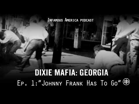 INFAMOUS AMERICA | DIXIE MAFIA GEORGIA Ep1 -  “Johnny Frank Has To Go”