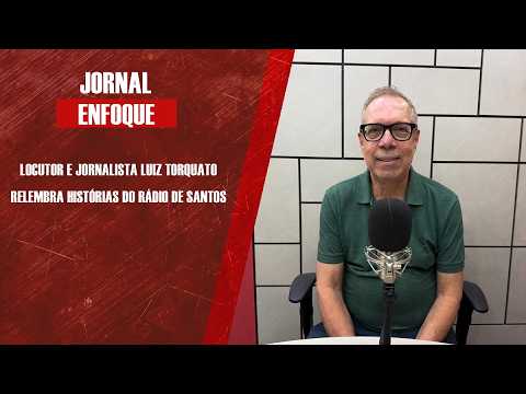 Locutor e jornalista Luiz Torquato relembra histórias do rádio de Santos