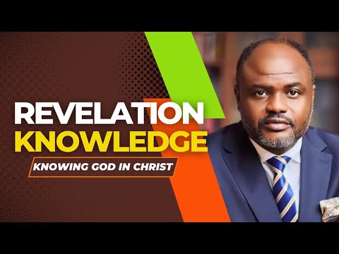 REVELATION KNOWLEDGE | KNOWING GOD IN CHRIST - PART1
