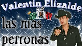 las mas perronas //Valentin Elizalde