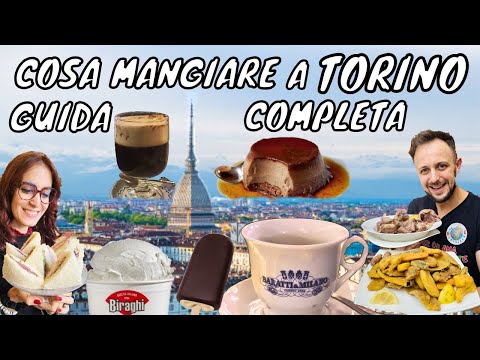 COSA C'É DA MANGIARE A TORINO? GUIDA COMPLETA DA NON PERDERE PER UN TOUR CULINARIO 100% TORINESE