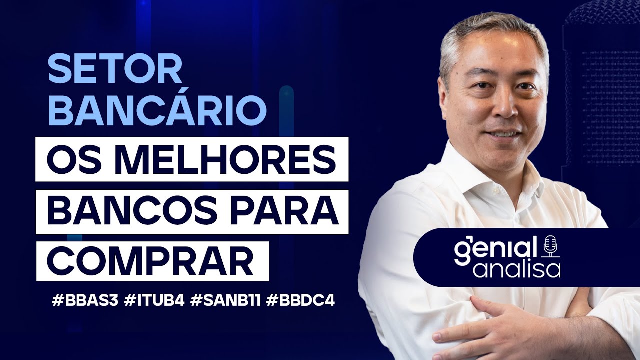 🔴SETOR BANCÁRIO: QUAIS OS MELHORES BANCOS PARA COMPRAR HOJE? | Podcast Genial Analisa