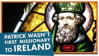 Saint Patrick: First Missionary to Ireland or Not?