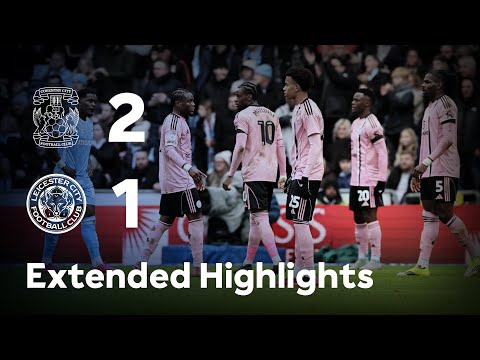 EXTENDED HIGHLIGHTS | Coventry City 2-1 Leicester City | James Scores But Foxes Lose To Coventry