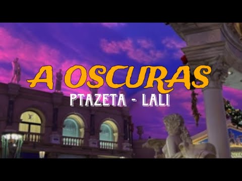 Ptazeta, Lali - A Oscuras (Letra)