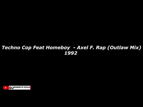 Techno Cop Feat  Homeboy / Axel F  Rap Outlaw Mix