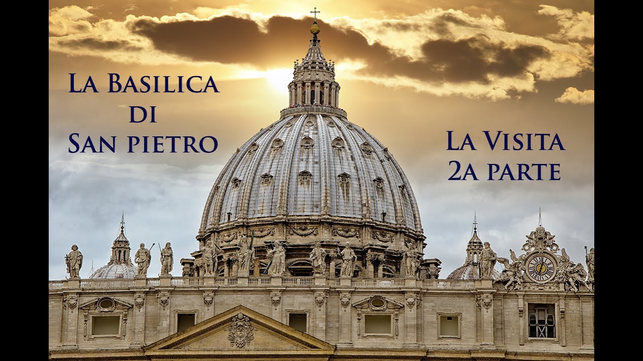 La Basilica di S Pietro La visita 2a parte