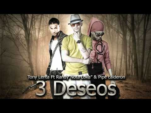 3 Deseos   Tony Lenta Ft Randy Nota Loca  Pipe Calderon Reggaeton
