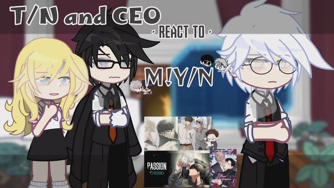 [WIP] ′★: T/N and CEO React M!Y/N || Ships || x2 speed ′