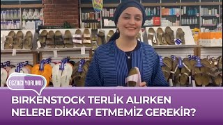 ECZACI YORUMU // BIRKENSTOCK TERLİK ALIRKEN NELERE DİKKAT ETMEMİZ GEREKİR?