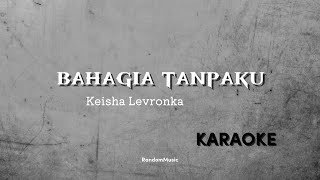 Download lagu Bahagia Tanpaku - Keisya Levronka (Karaoke Version) #karaoke mp3 Download lagu Bahagia Tanpaku - Keisya Levronka (Karaoke Version) #karaoke mp3