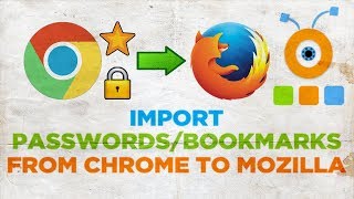 How to Import Passwords and Bookmarks from Google Chrome into Mozilla Firefox
